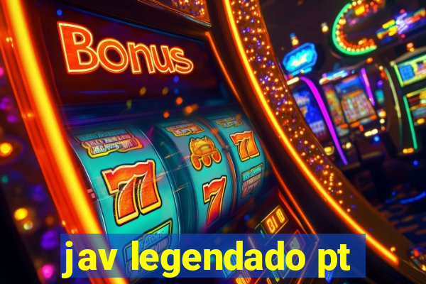 jav legendado pt